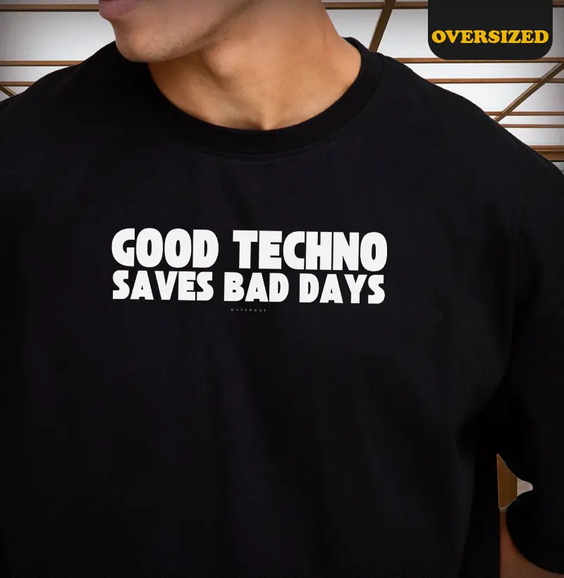 GOOD TECHNO SAVES BAD DAYS