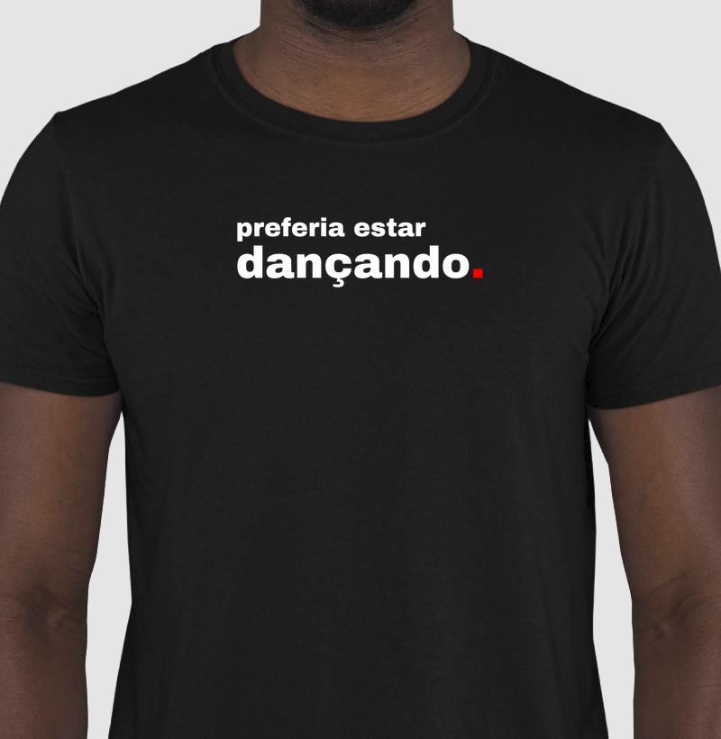 Preferia estar dançando