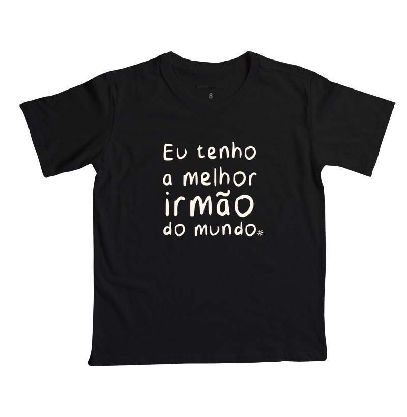 Eu tenho o melhor IRMÃO do mundo [Infantil] - Camiseta Infantil