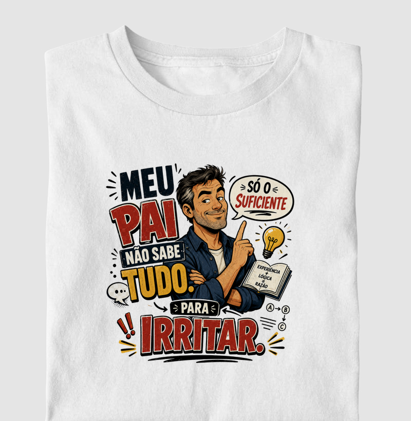 Meu Pai Não Sabe Tudo. Só o Suficiente para Irritar.