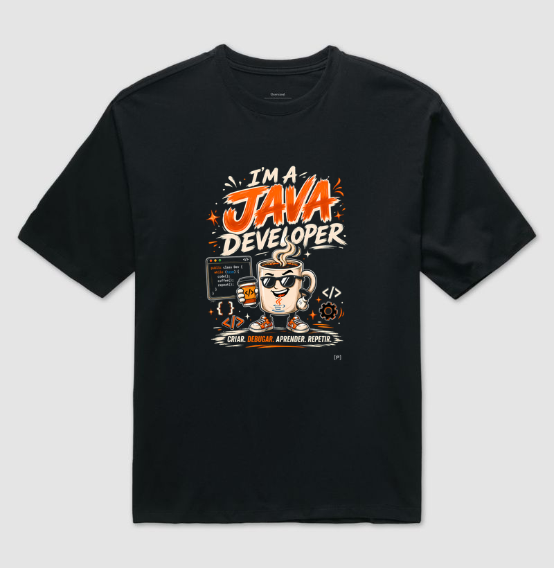 Camiseta Oversized I’m a Java Developer (Dark Mode) — Criar, Debugar, Aprender, Repetir