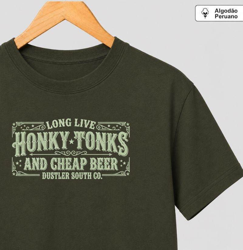 Camiseta Country Masculina Long Live Honky Tonks and Cheap Beer Dustler South Co. Algodão Peruano