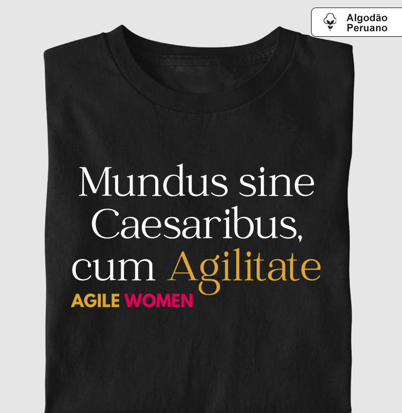 Camiseta Agile Women Mundus sine Caesaribus, cum Agilitate (SXSW) Algodão Peruano