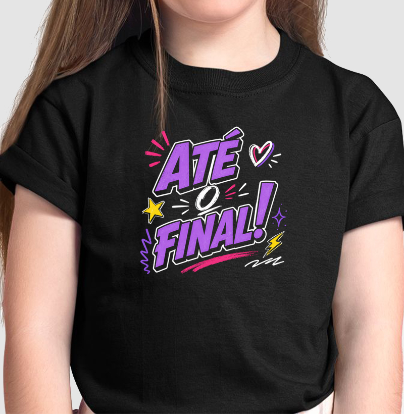 Até o final! - Camiseta Infantil