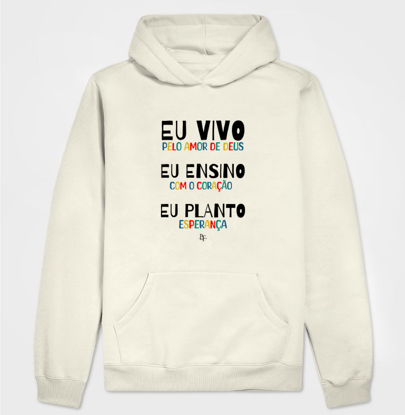 Eu vivo, eu ensino eu planto - Hoodie Moletom