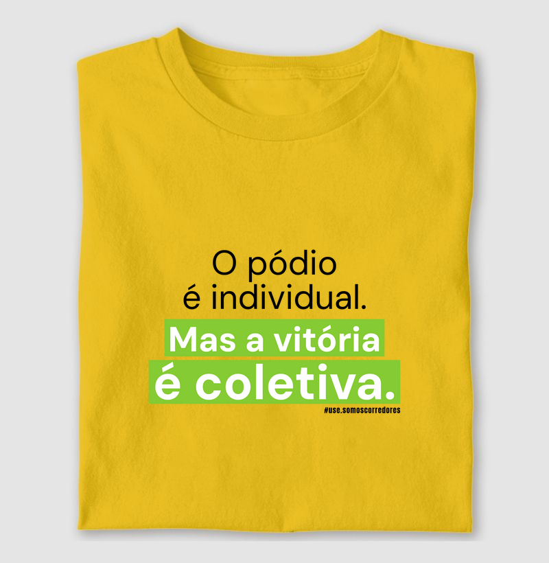 Camiseta Modelo Masculino e Feminino - O pódio é individual. Mas...