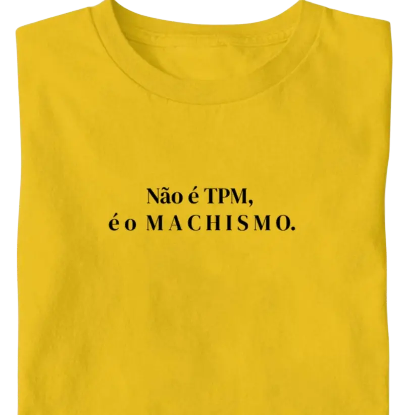 Não é TPM...Machismo