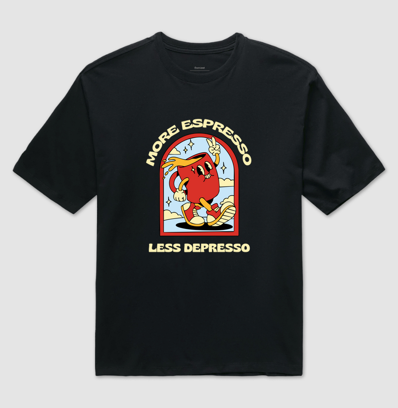 OVERSIZED - More espresso less depresso