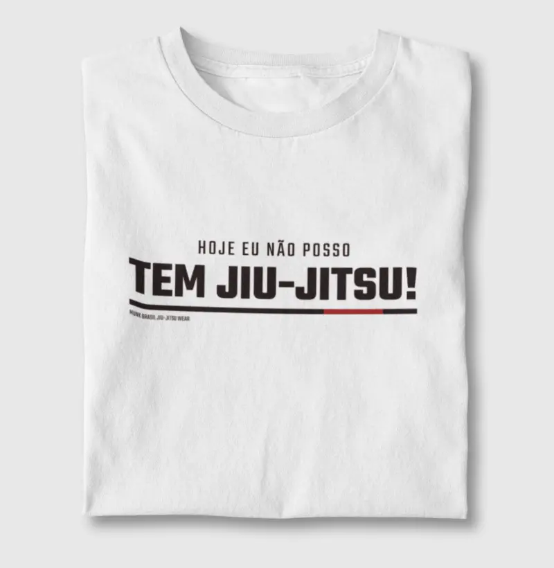 Jiu-Jitsu Frase Hoje eu não posso. Tem Jiu-Jitsu!