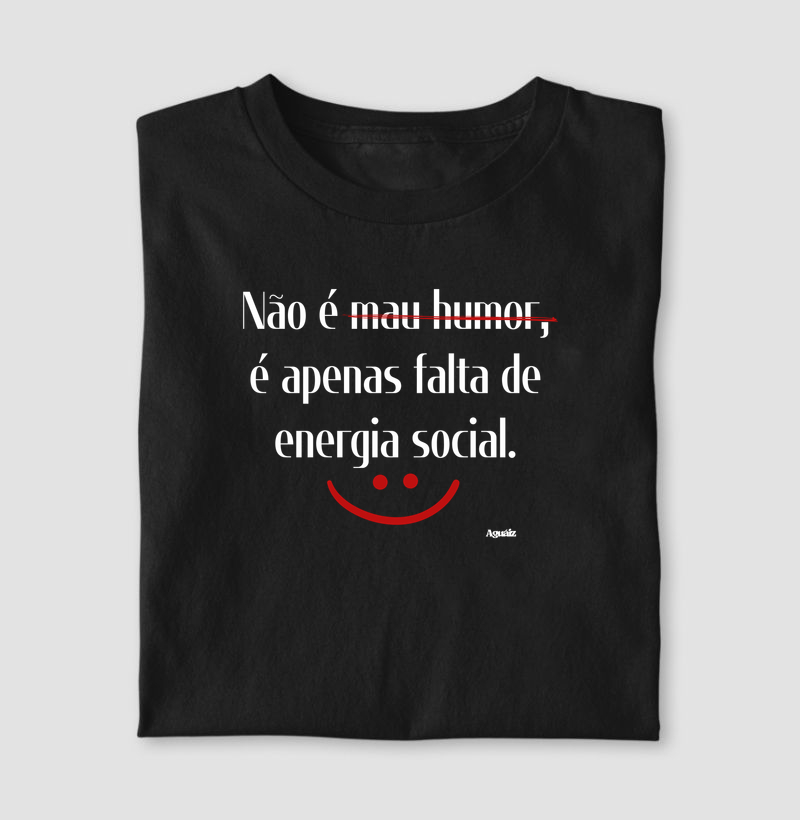 Não é mau humor...