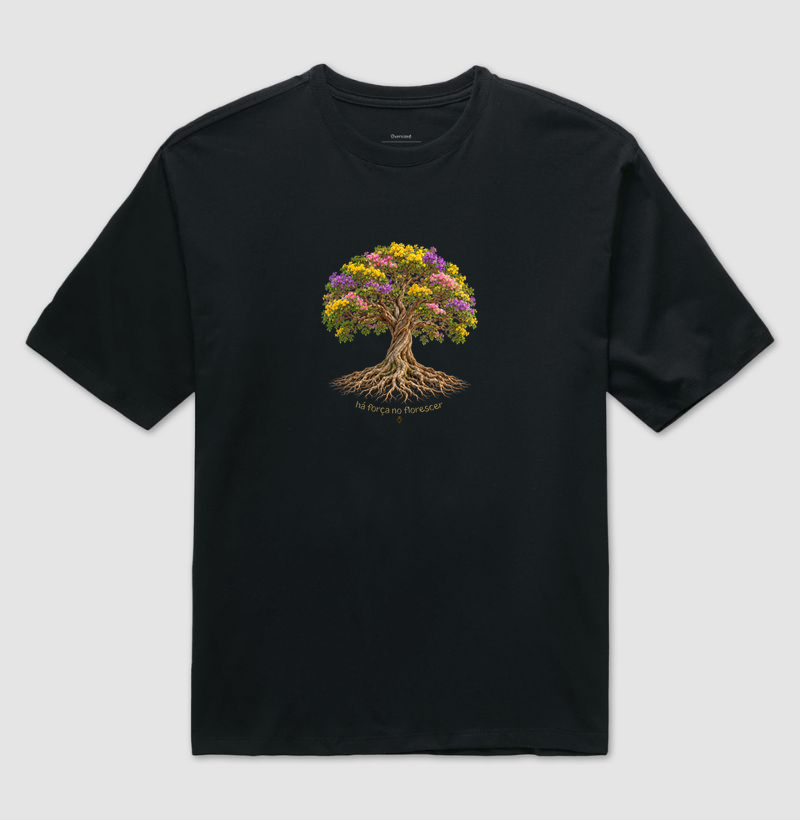 Força em florescer - Camiseta Oversized