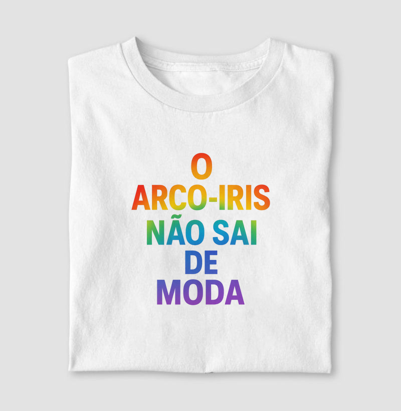 O ARCO IRIS NÃO SAI DE MODA