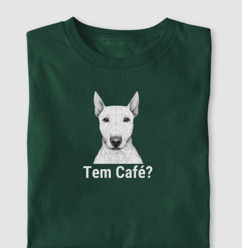 Camiseta Tem Café Bull Terrier Algodão Nacional