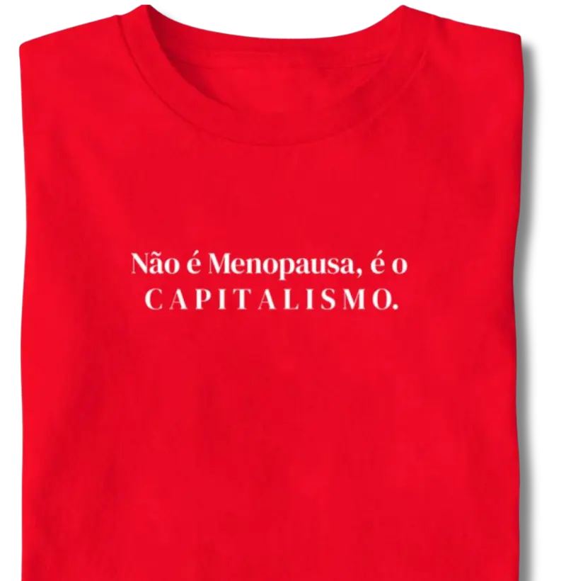 Não é Menopausa...capitalismo