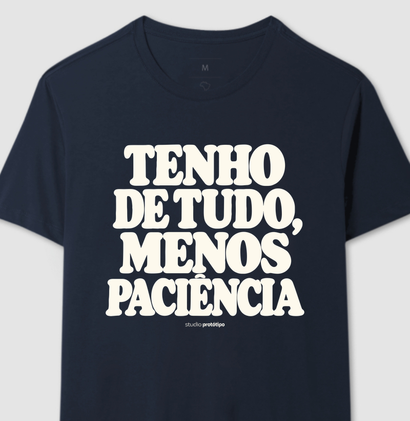 Tenho de Tudo, Menos Paciência (estampa G)