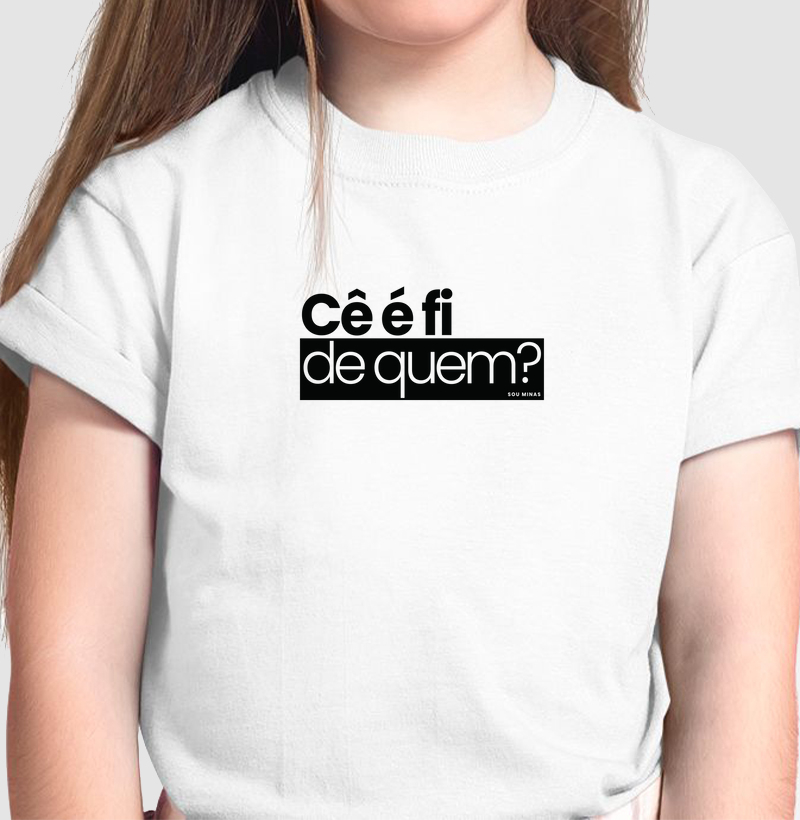 Camiseta Infantil Mineirês | Cê é fi de quem