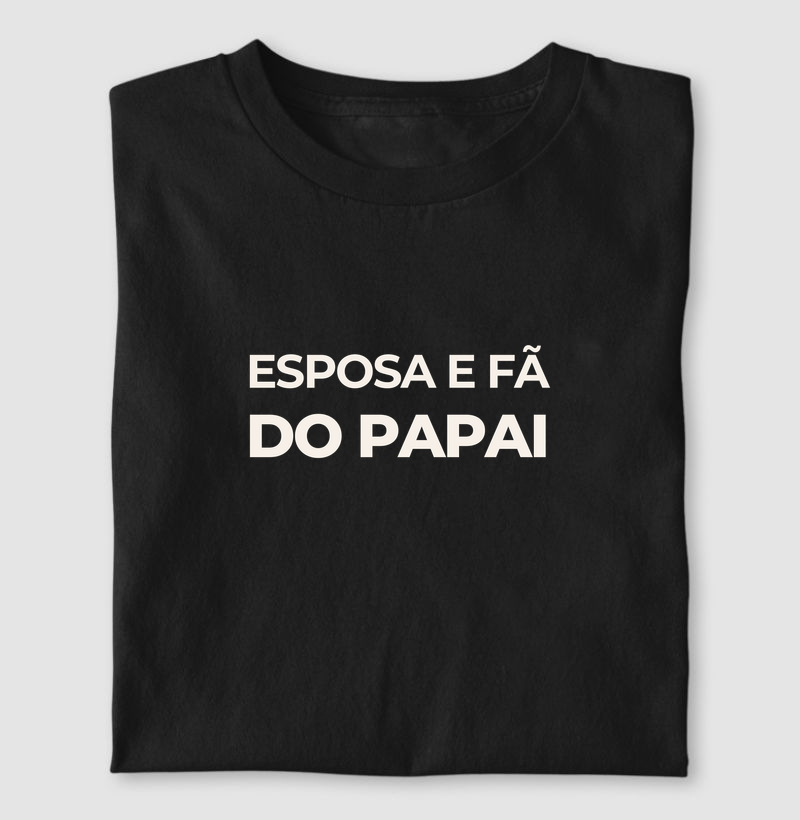 Esposa e fã do papai!