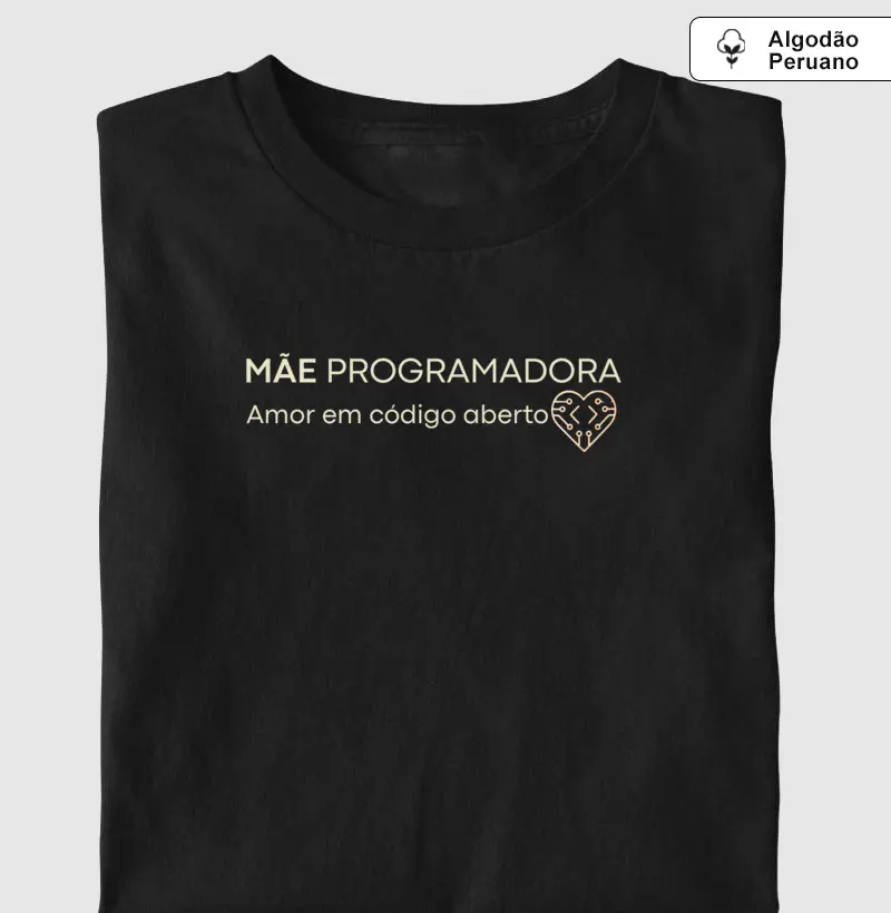 Mãe Programadora - Algodão Peruano Premium