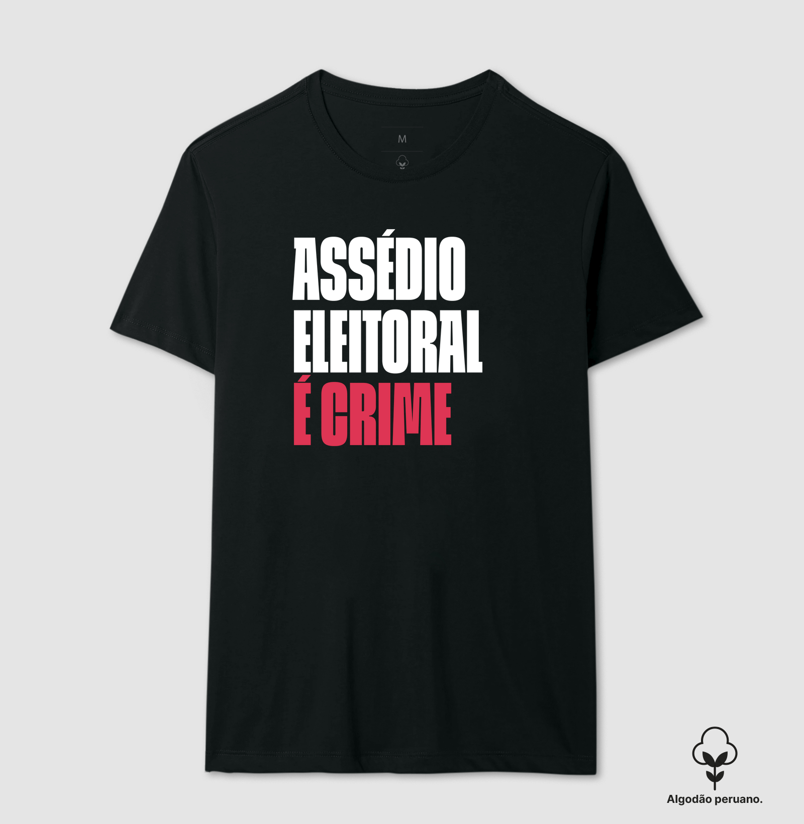 Assédio Eleitoral é Crime - Camiseta Algodão Peruano