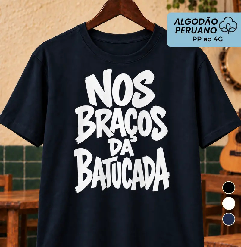 Nos braços da batucada - Camiseta Algodão Peruano