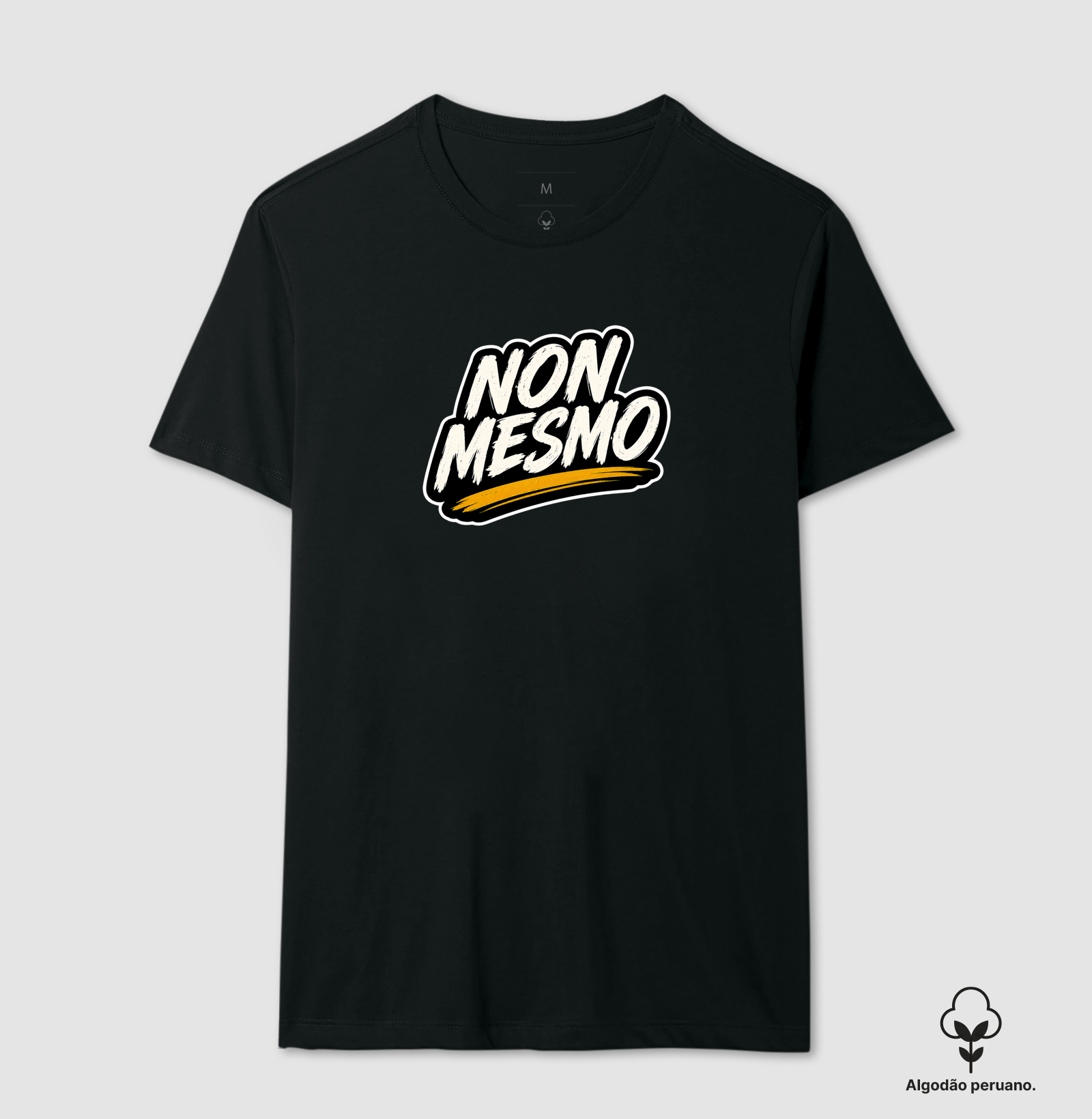 Non Mesmo - Camiseta Algodão Peruano
