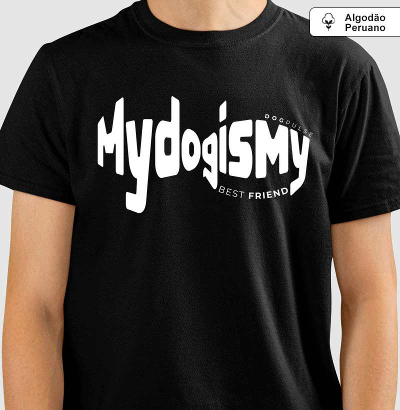 Camiseta Algodão Peruano My Dog is My Best Friend Dog Pulse