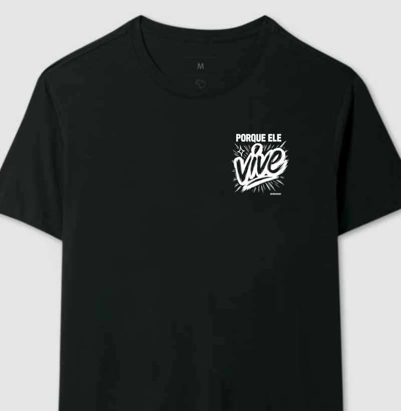 Camiseta "Por Que Ele Vive"
