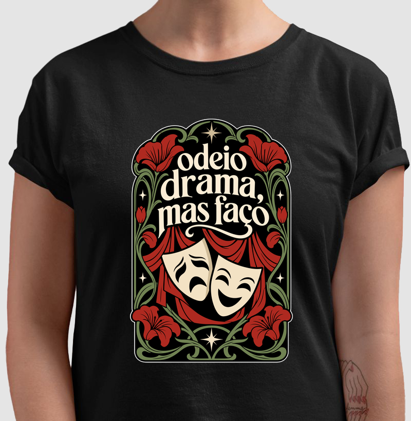 Odeio Drama, mas Faço – Máscaras de Teatro - Camiseta