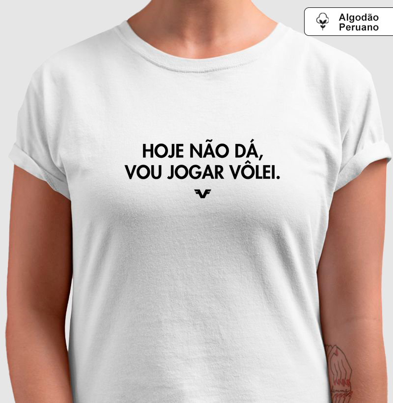 Algodão Peruano Hoje não dá, vou jogar Volei -  Premium