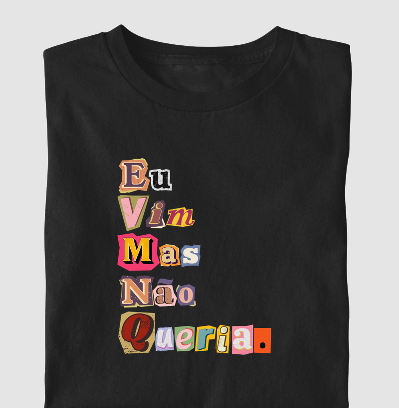 EU VIM MAS NÃO QUERIA