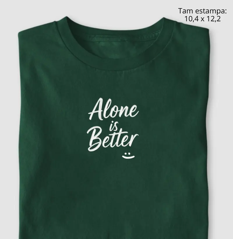 Alone is better :)