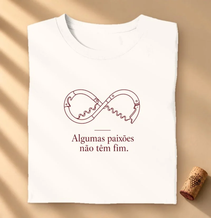 Camiseta Vinho - Saca-Rolha: Algumas Paixões Não Têm Fim