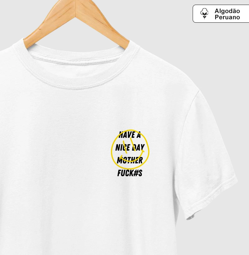 Camiseta Have a nice day Algodão Pima