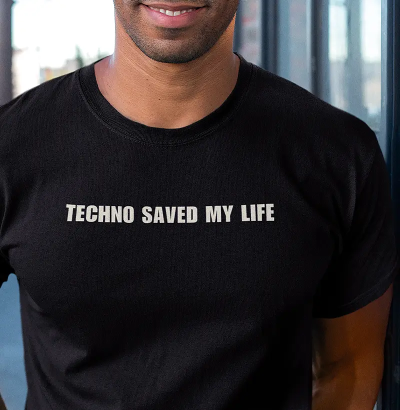 TECHNO SAVED MY LIFE