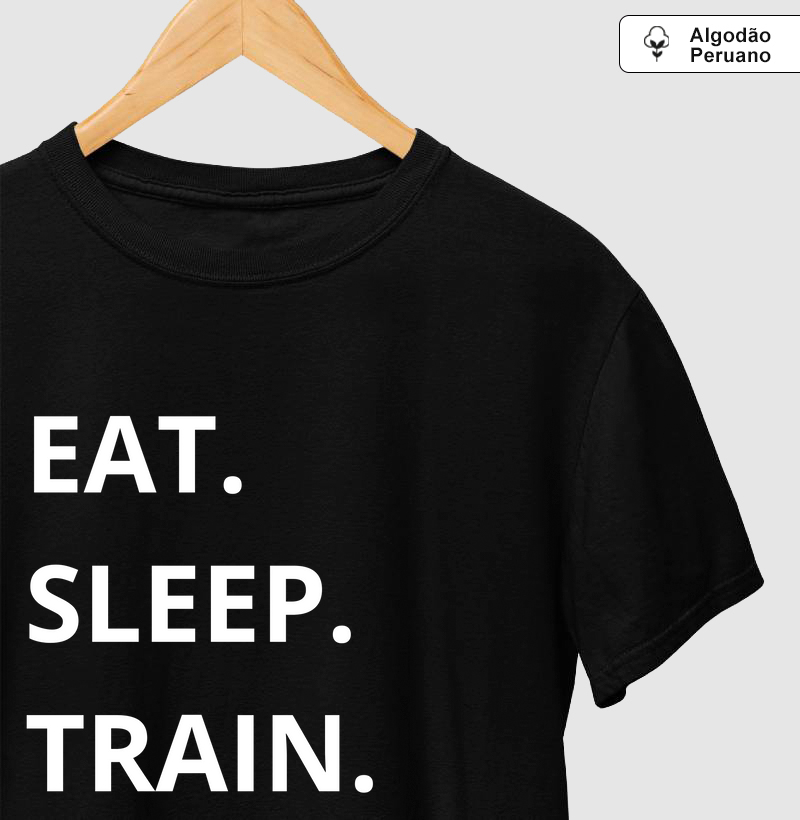 Camiseta algodão peruano EAT. SLEEP. TRAIN. REPEAT.