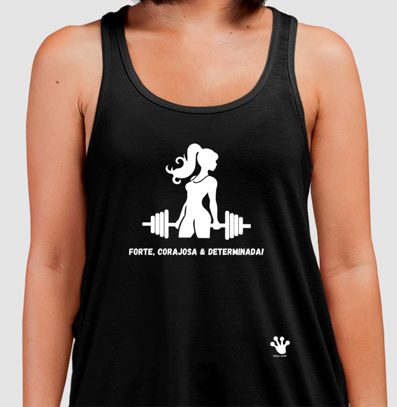 Forte, corajosa & determinada!