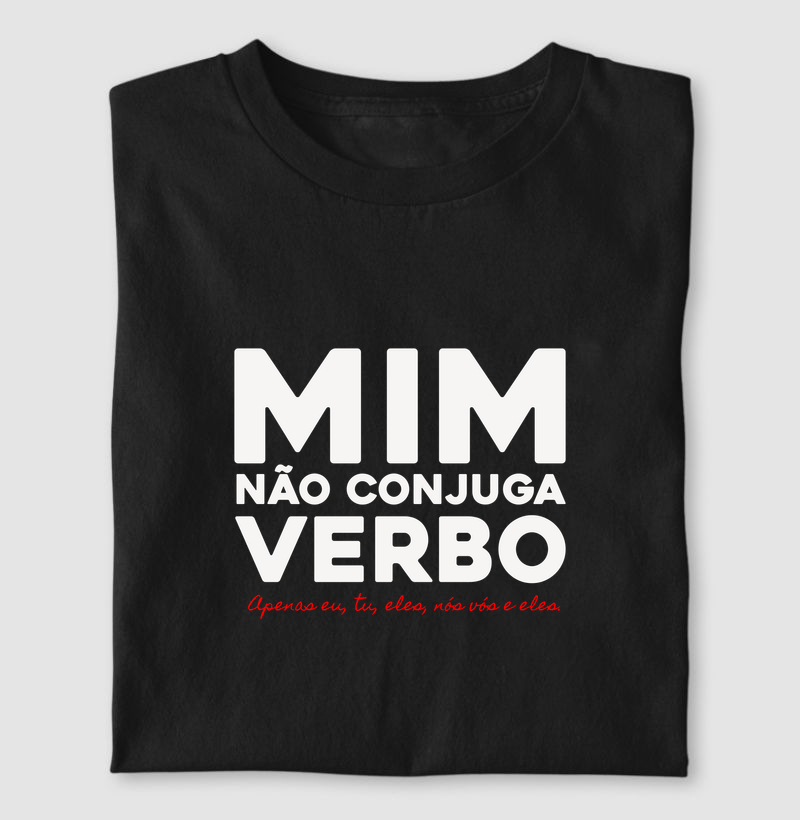 Mim não conjuga verbo!