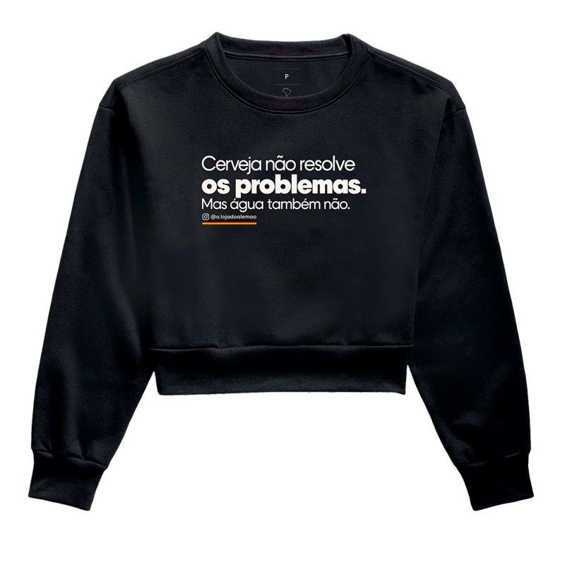 Cerveja Não Resolve os Problemas - Cropped Moletom