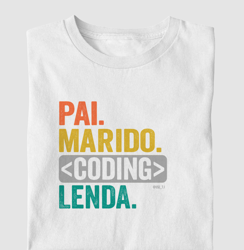 "Pai. Marido. Coding. Lenda." T.I