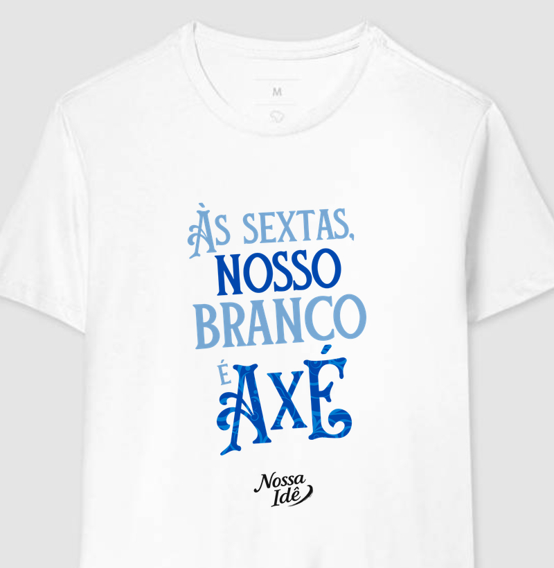 Às sextas, nosso branco é Axé