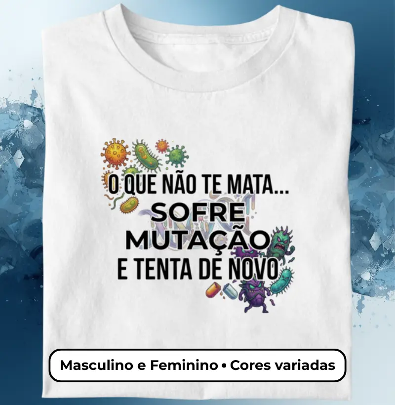 Camiseta Resistência Evolutiva — O que não te mata... Masculina e Feminina