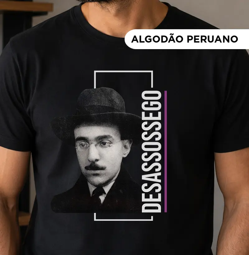 Camiseta Fernando Pessoa - Desassossego