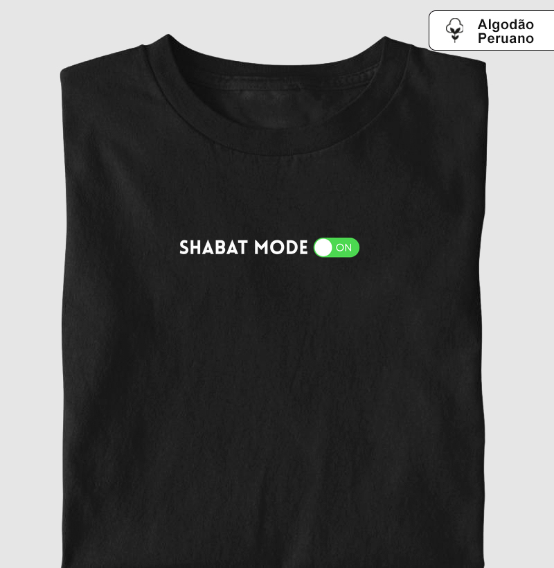 Shabat Mode: ON - Camiseta Algodão Peruano