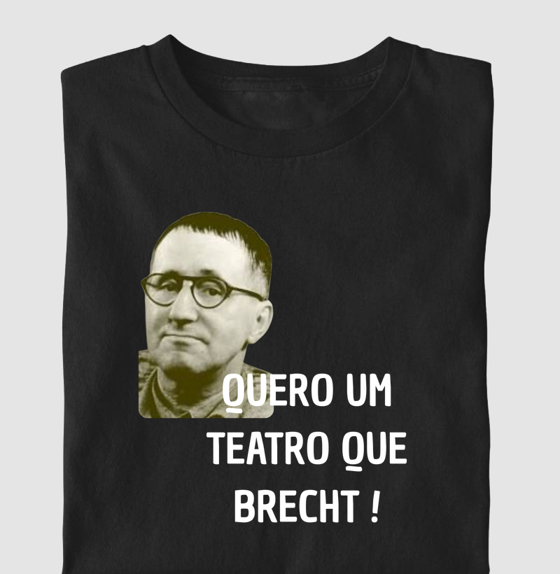 QUERO UM TEATRO QUE BRECHT !