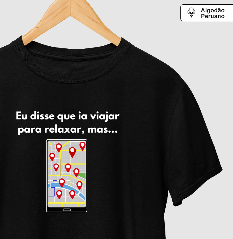 Nada de relaxar - Camiseta Algodão Peruano