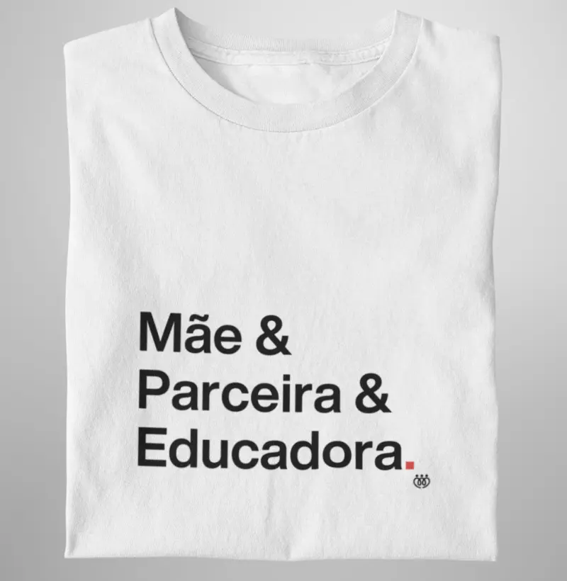 Mãe & Parceira & Educadora
