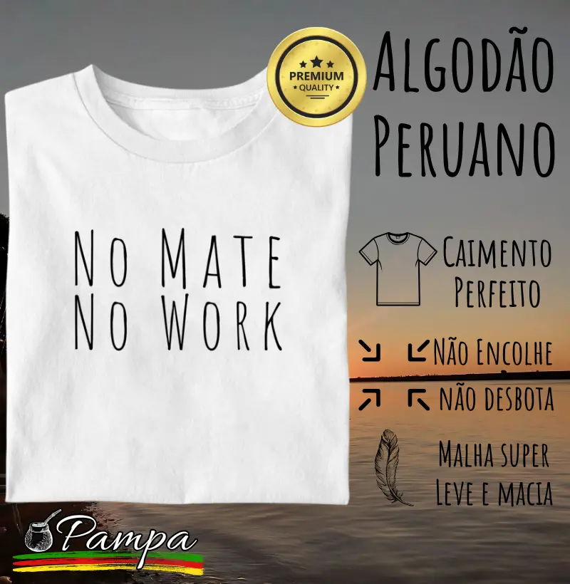 Camiseta No Mate No Work (Premium)