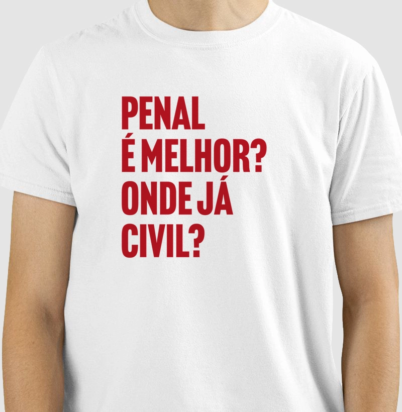 Penal é melhor, onde já Civil?