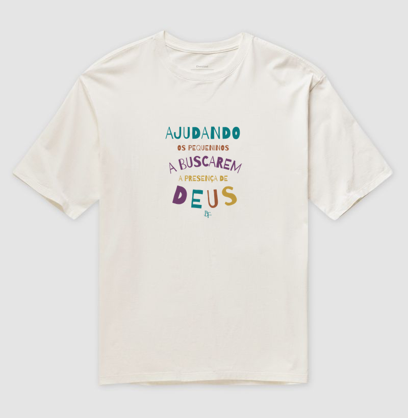 Ajudando os Pequeninos a Buscarem a Presença de Deus - Camiseta Oversized