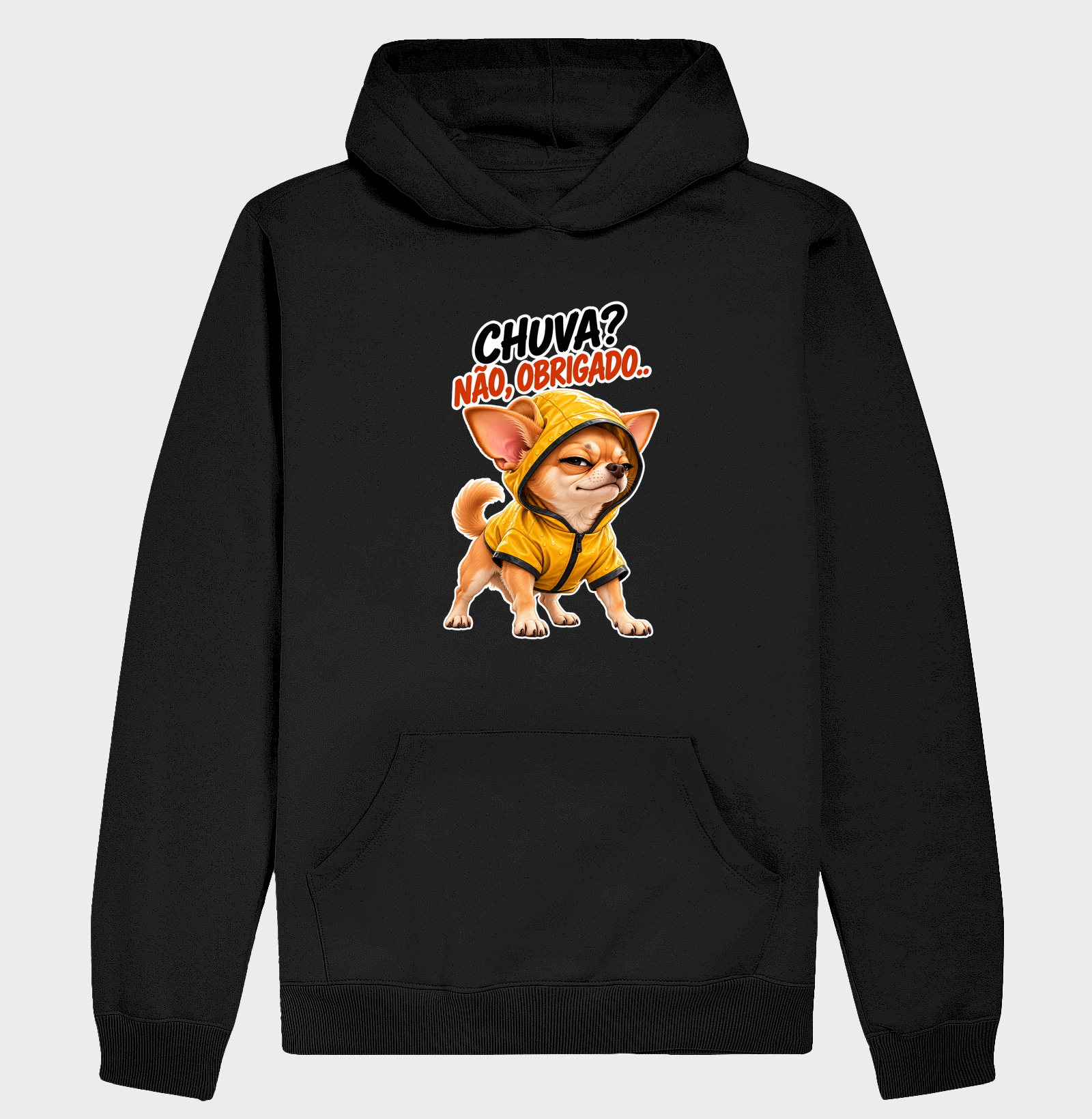 Chuva? Não, obrigado. - Hoodie Moletom
